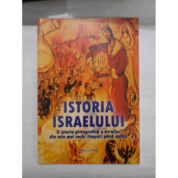 Istoria Israelului; O istorie pictografica a evreilor din cele mai vechi timpuri pana astazi - Editura Tesu